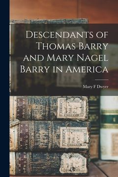 portada Descendants of Thomas Barry and Mary Nagel Barry in America (en Inglés)