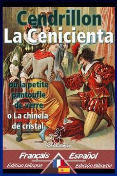portada Cendrillon - La Cenicienta: Bilingue avec le texte parallèle - Textos bilingües en paralelo: Français-Espagnol / Francés-Español (en Francés)