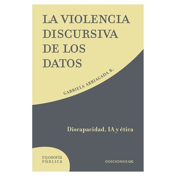 La violencia discursiva de los datos. Discapacidad, IA y ética (in Spanish)