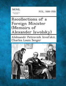portada Recollections of a Foreign Minister (Memoirs of Alexander Iswolsky) (en Inglés)