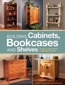 portada building cabinets, bookcases and shelves: 29 step-by-step projects to beautify your home (en Inglés)