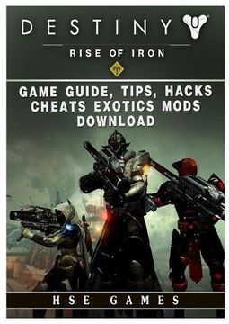 portada Destiny Rise of Iron Game Guide, Tips, Hacks, Cheats Exotics, Mods Download