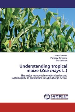 portada Understanding tropical maize (Zea mays L.) (en Inglés)