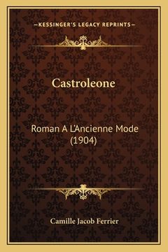portada Castroleone: Roman A L'Ancienne Mode (1904) (en Francés)