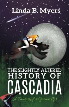 portada The Slightly Altered History of Cascadia: A Fantasy for Grown Ups
