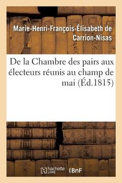 portada de la Chambre Des Pairs Aux Électeurs Réunis Au Champ de Mai (en Francés)