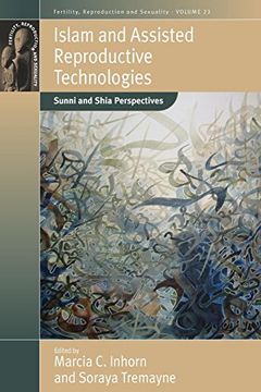 portada Islam and Assisted Reproductive Technologies: Sunni and Shia Perspectives (Fertility, Reproduction and Sexuality: Social and Cultural Perspectives) (in English)
