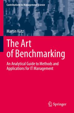 portada The Art of Benchmarking: An Analytical Guide to Methods and Applications for It Management (en Inglés)