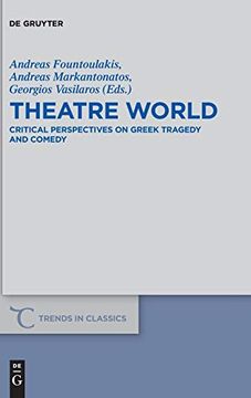 portada Theatre World: Critical Perspectives on Greek Tragedy and Comedy. Studies in Honour of Georgia Xanthakis-Karamanos (Trends in Classics - Supplementary Volumes) 