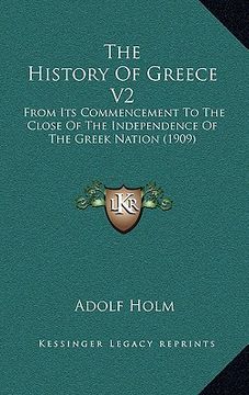 portada the history of greece v2: from its commencement to the close of the independence of the greek nation (1909) (en Inglés)