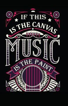portada If This Is the Canvas Music Is the Paint (en Inglés)