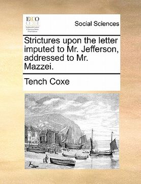 portada strictures upon the letter imputed to mr. jefferson, addressed to mr. mazzei. (in English)