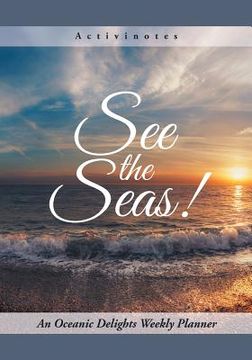 portada See the Seas! An Oceanic Delights Weekly Planner