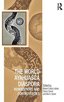 portada The World Ayahuasca Diaspora: Reinventions and Controversies (Vitality of Indigenous Religions)