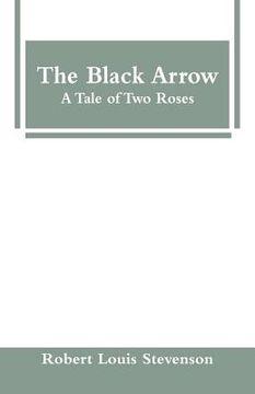 portada The Black Arrow: A Tale of Two Roses (en Inglés)