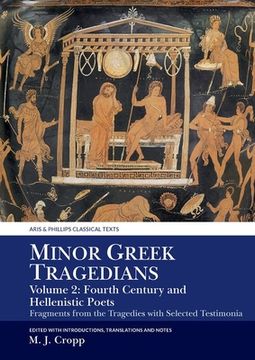 portada Minor Greek Tragedians, Volume 2: Fourth-Century and Hellenistic Poets: Fragments from the Tragedies with Selected Testimonia (en Inglés)