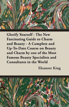 portada Glorify Yourself - The New Fascinating Guide to Charm and Beauty - A Complete and Up-To-Date Course on Beauty and Charm by One of the Most Famous Beauty Specialists and Consultants in the World (in English)