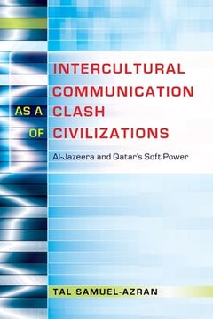 portada Intercultural Communication as a Clash of Civilizations: Al-Jazeera and Qatar's Soft Power (en Inglés)