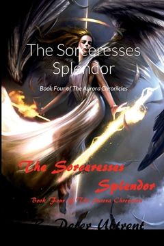 portada The Sorceresses Splendor: Book Four of The Aurora Chronicles (en Inglés)