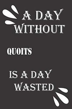 portada A day Without Quoits is a day Wasted (en Inglés)