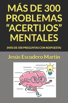 portada Mas de 300 Problemas "Acertijos" Mentales: (Más de 500 Preguntas Con Respuesta)