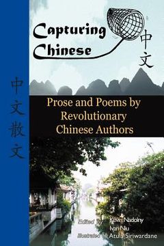 portada capturing chinese stories: prose and poems by revolutionary chinese authors including lu xun, hu shi, zhu ziqing, zhou zuoren, and lin yutang (in English)