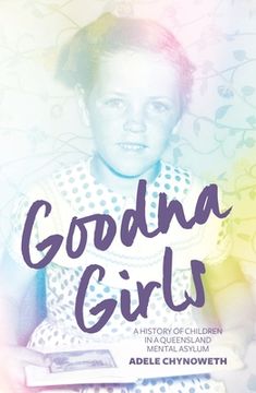 portada Goodna Girls: A History of Children in a Queensland Mental Asylum (en Inglés)