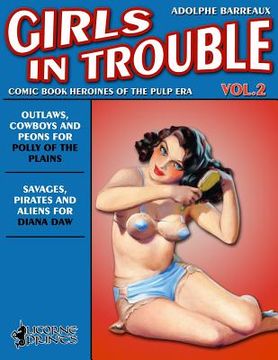 portada Girls in Trouble - Vol. 2 (Annotated): Comic Book Heroines of the Pulp Era (en Inglés)