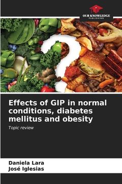 portada Effects of GIP in normal conditions, diabetes mellitus and obesity (en Inglés)