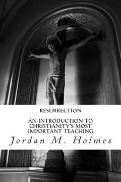 portada Resurrection: An Introduction to Christianity's Most Important Teaching (en Inglés)