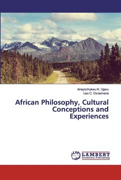 portada African Philosophy, Cultural Conceptions and Experiences