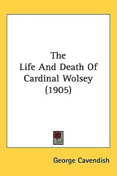 portada the life and death of cardinal wolsey (1905) (en Inglés)