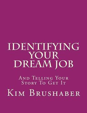 portada Identifying Your Dream Job: And Telling Your Story To Get It