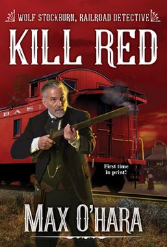 portada Kill red (Wolf Stockburn, Railroad Detective) 