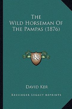 portada the wild horseman of the pampas (1876) (en Inglés)