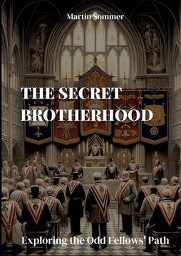 portada The Secret Brotherhood: Exploring the Odd Fellows' Path (en Inglés)