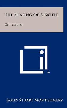 portada the shaping of a battle: gettysburg (en Inglés)