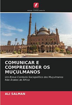 portada Comunicar e Compreender os Muçulmanos: Um Breve Contexto Sociopolítico dos Muçulmanos não Árabes de África (en Portugués)