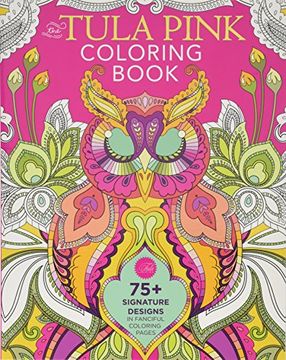 portada The Tula Pink Coloring Book: 75+ Signature Designs in Fanciful Coloring Pages (in English)