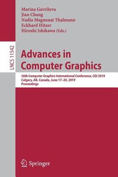 portada Advances in Computer Graphics: 36th Computer Graphics International Conference, CGI 2019, Calgary, Ab, Canada, June 17-20, 2019, Proceedings (in English)