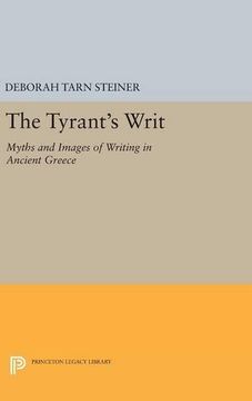 portada The Tyrant's Writ: Myths and Images of Writing in Ancient Greece (Princeton Legacy Library) (en Inglés)