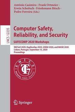 portada Computer Safety, Reliability, and Security. Safecomp 2020 Workshops: Decsos 2020, Depdevops 2020, Usdai 2020, and Waise 2020, Lisbon, Portugal, Septem (en Inglés)