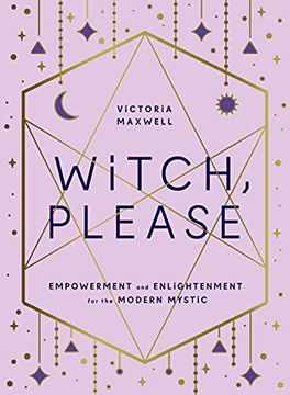 portada Witch, Please: Empowerment and Enlightenment for the Modern Mystic (en Inglés)