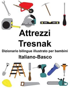 portada Italiano-Basco Attrezzi/Tresnak Dizionario bilingue illustrato per bambini (en Italiano)