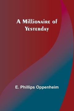 portada A Millionaire of Yesterday (en Inglés)
