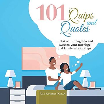 portada 101 Quips and Quotes: That Will Strengthen and Sweeten Your Marriage and Family Relationships (en Inglés)