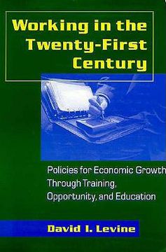 portada working in the twenty-first century: policies for economic growth through training, opportunity, and education