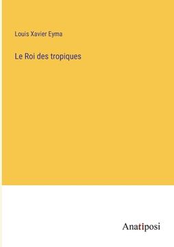 portada Le Roi des tropiques (in French)