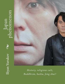 portada Japan phenomenon: History, religious cult, Buddhism, haiku, feng shui! (en Inglés)