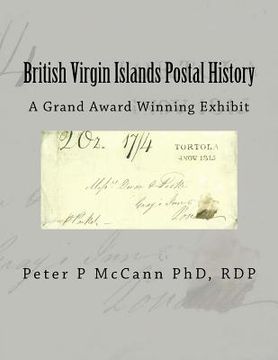 portada British Virgin Islands Postal History: A Grand Award Winning Exhibit (en Inglés)
